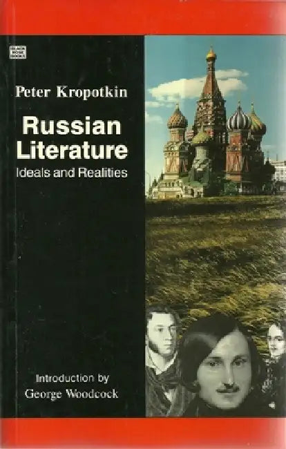 Russian Literature: Ideals and Realities by Peter Kropotkin
