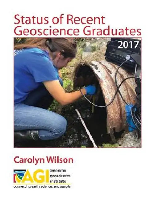 Status of Recent Geoscience Graduates 2017 by Carolyn Wilson