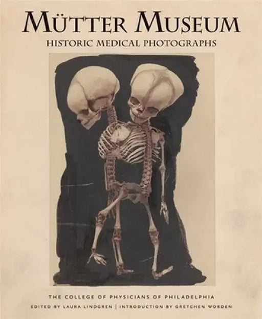 Mutter Museum Historic Medical Photographs: The College of Physicians of Philadelphia by Laura Lindgren