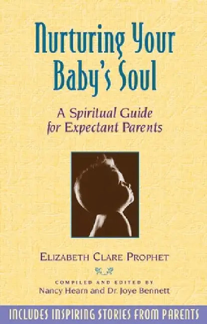 Nurturing Your Baby'S Soul: A Spiritual Guide for Expectant Parents