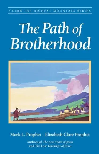 The Path of Brotherhood by Mark L. Prophet