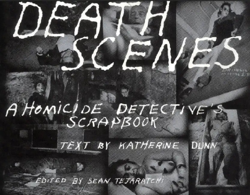 Death Scenes: A Homicide Detectives Scrapbook by Jack Huddleston