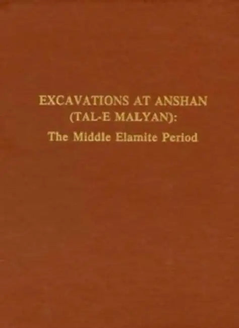 Excavations at Anshan (Tal-E Malyan): The Middle Elamite Period by Elizabeth Carter, Ken Deaver