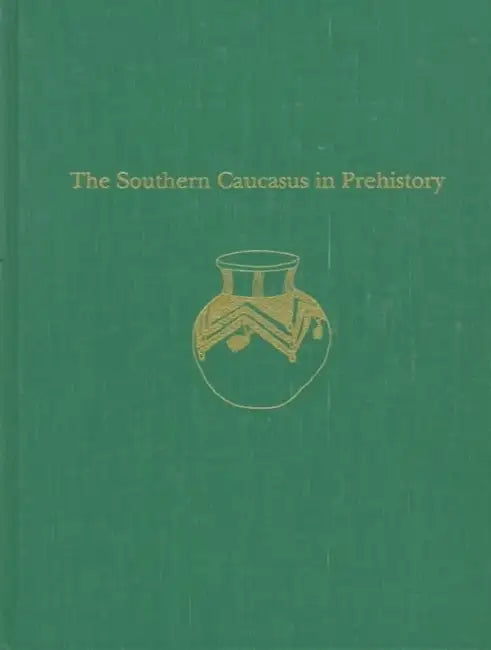 The Southern Caucasus in Prehistory: Stages of Cultural and Socioeconomic Development from the Eighth to the Second Millennium B.C. by K. Kh Kushnareva, H. N. Michael