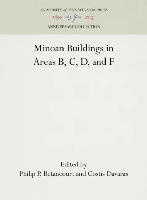 Minoan Buildings in Areas B, C, D, and F by Philip P. Betancourt, Costis Davaras