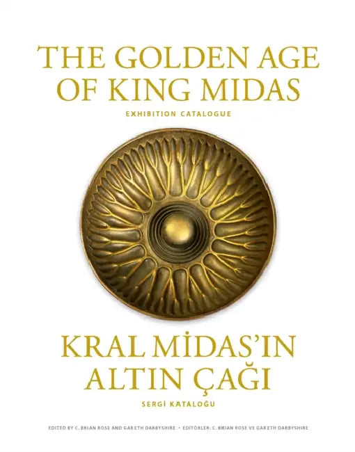 The Golden Age of King Midas: Exhibition Catalogue by C. Brian Rose, Gareth Darbyshire