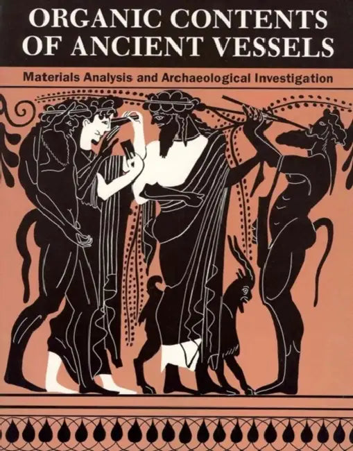 Organic Contents of Ancient Vessels: Materials Analysis and Archaeological Investigation by William R. Biers, Patrick E. McGovern