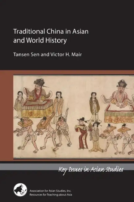 Traditional China in Asian and World History by Tansen Sen, Tansen Sen and Victor H. Mair, Victor Mair