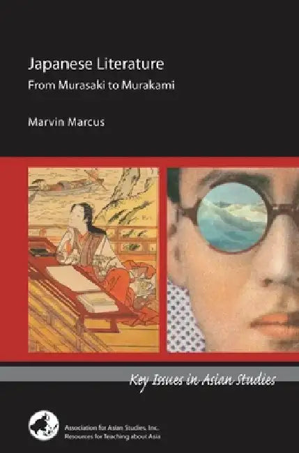 Japanese Literature: From Murasaki to Murakami by Marvin Marcus