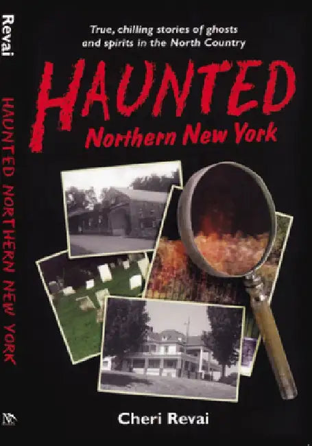 Haunted Northern New York by Cheri Revai