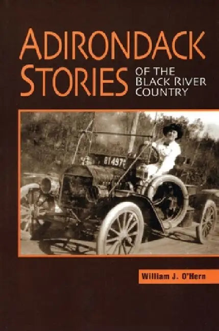Adirondack Stories Of The Black River Country by William J. O'Hern