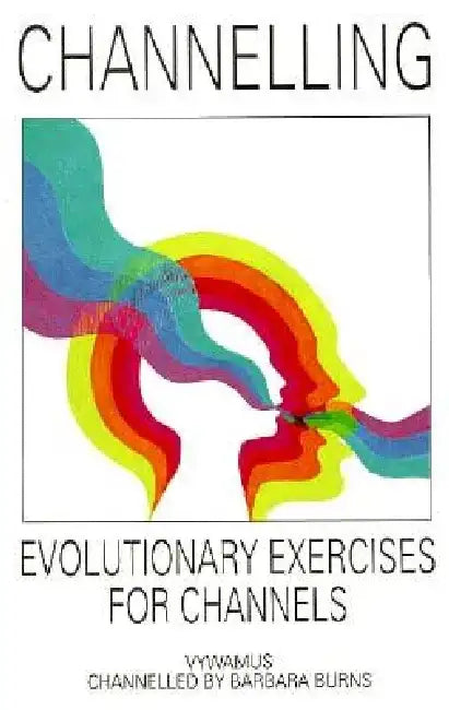 Channelling: Evolutionary Exercises for Channels by Vywamus