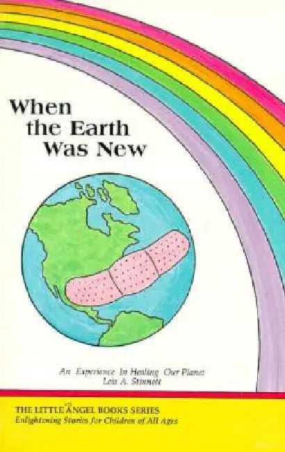 When the Earth Was New: An Experience in Healing Our Planet by Leia Stinnett