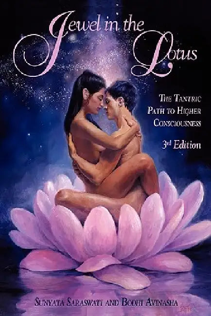 Jewel in the Lotus/The Tantric Path to Higher Consciousness by Sunyata Saraswati, Bodhi Avinasha