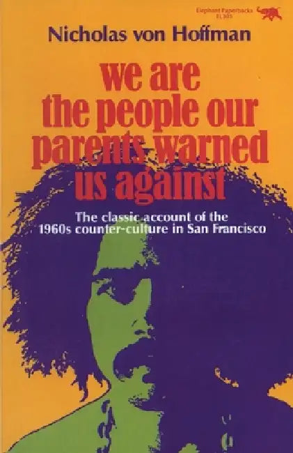 We Are the People Our Parents Warned Us Against by Nicholas Von Hoffman