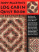 Judy Martin's Log Cabin Quilt Book: Patterns & Possibilities for Lob Cabin & Log Quilts by Judy Martin
