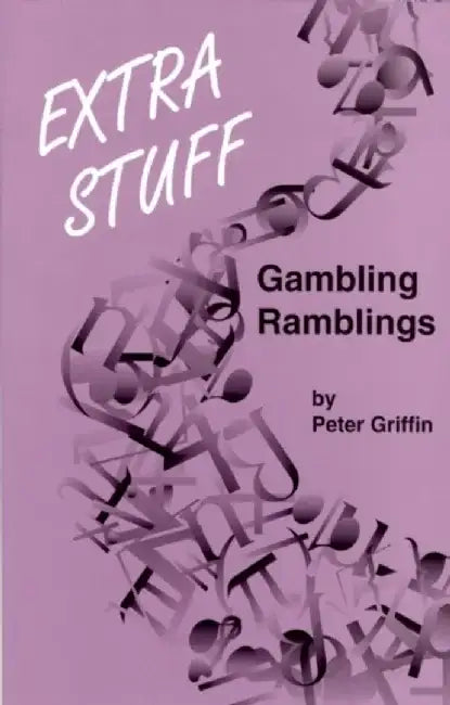 Extra Stuff: Gambling Ramblings by Peter A. Griffin