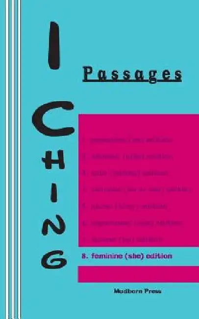 I Ching: Passages 8. feminine (she) edition by Duke of Chou