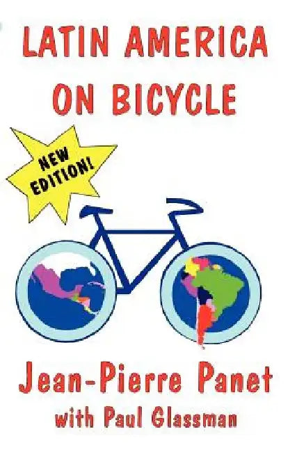 Latin America on Bicycle by Jean-Pierre Panet