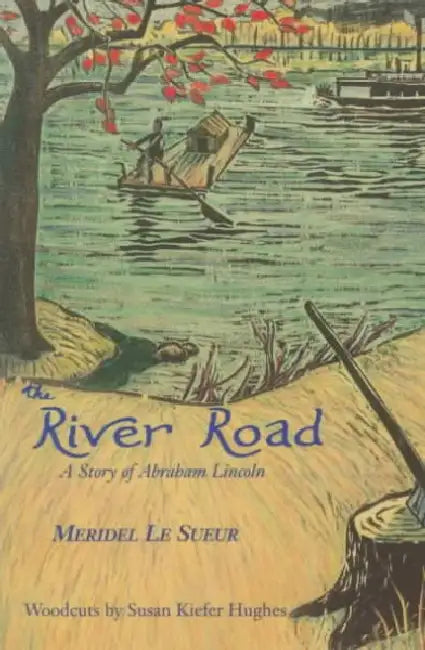 The River Road: A Story of Abraham Lincoln by Meridel Le Sueur