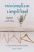 Minimalism Simplified: Better with Less by James Joseph