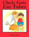 Chris Gets Ear Tubes English by Betty Pace