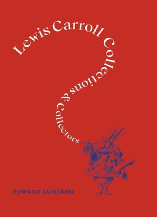 Lewis Carroll: Collections and Collectors by Edward Guiliano