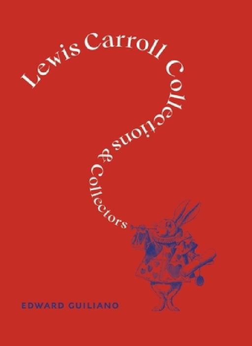 Lewis Carroll: Collections and Collectors by Edward Guiliano