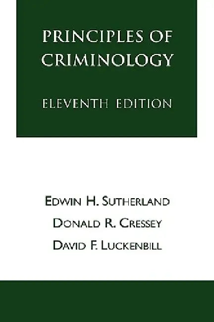 Principles of Criminology by Edwin H. Sutherland, Donald R. Cressey, David F. Luckenbill