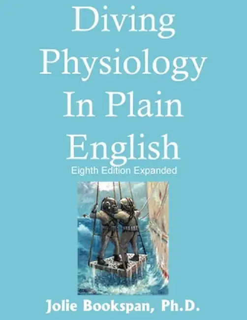 Diving Physiology In Plain English by Jolie Bookspan