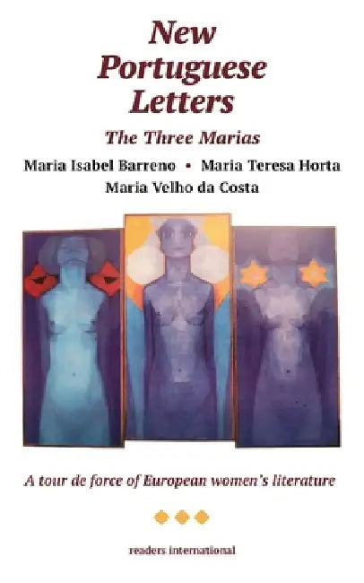 New Portuguese Letters: The Three Marias by Maria Isabel Barreno, Maria Teresa Horta, Maria Fátima Velho Da Costa