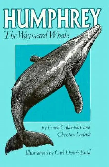 Humphrey the Wayward Whale by Ernest Callenbach