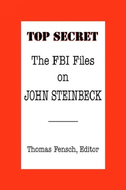 The FBI Files on John Steinbeck by Thomas Fensch