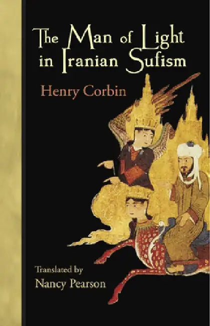 The Man of Light in Iranian Sufism by Henry Corbin
