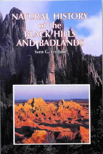 Natural History of the Black Hills and Badlands by Sven G. Froiland, Ronald R. Weedon