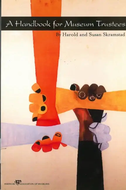 Handbook for Museum Trustees by Harold Skramstad, Susan Skramstad
