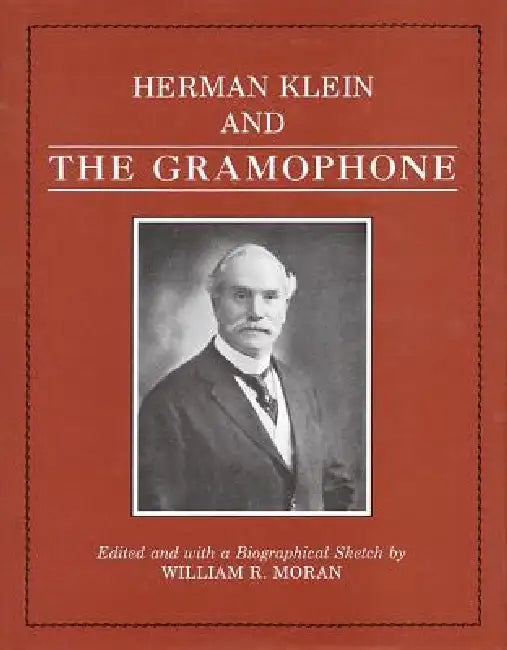 Herman Klein and the Gramophone by William R. Moran