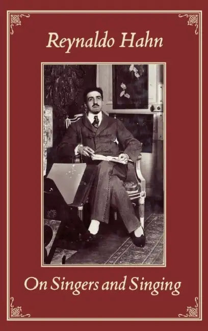 On Singers and Singing by Reynaldo Hahn