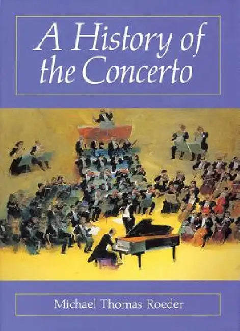 History of the Concerto by Michael Thomas Roeder