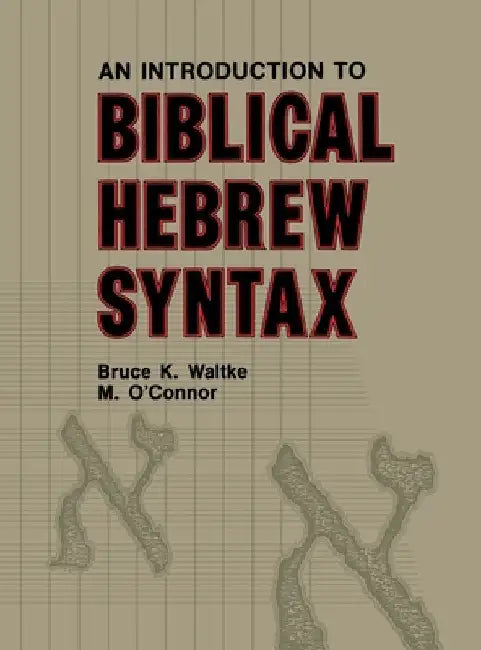 Introduction to Biblical Hebrew Syntax by Michael Patrick O'Connor