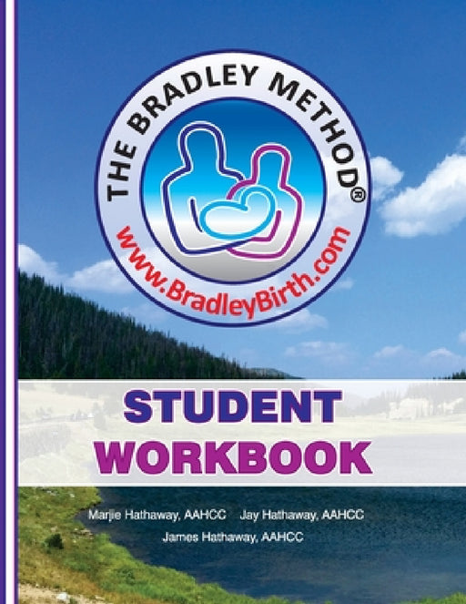 The Bradley Method Student Workbook: To be filled-in with information from Bradley classes. by Marjie Hathaway, James Hathaway, Jay Hathaway