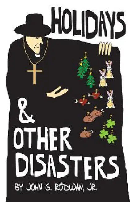 Holidays and Other Disasters by John G. Rodwan Jr., Luis Granados