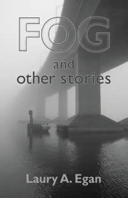 Fog and Other Stories by Laury A. Egan