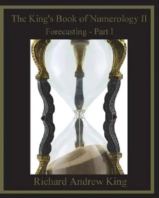 The King's Book of Numerology II: Forecasting - Part I by Shannon Yarbrough