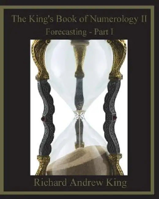 The King's Book of Numerology II: Forecasting - Part I by Shannon Yarbrough