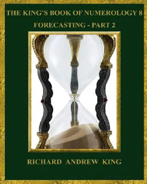 The King's Book of Numerology 8 - Forecasting, Part 2 by Adam Mahan