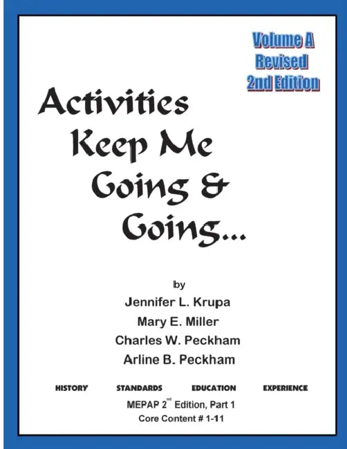 Activities Keep Me Going and Going: Volume A by Jennifer L. Krupa, Mary E. Miller, Charles W. Peckham