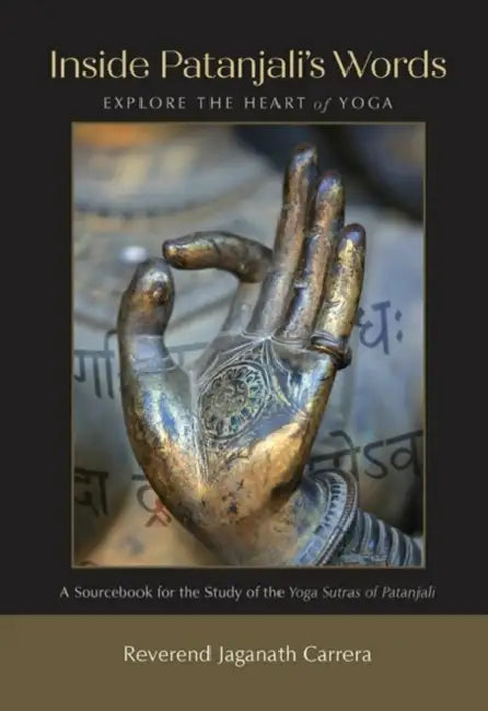Inside Patanjali's Words: Explore the Heart of Yoga by Jaganath Carrera