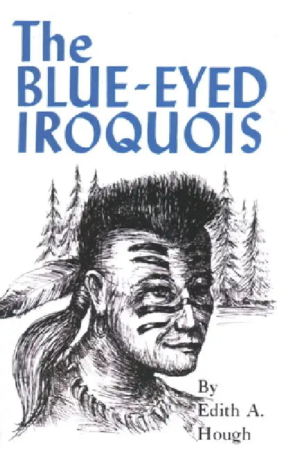 Blue Eyed Iroquois by North Country Books
