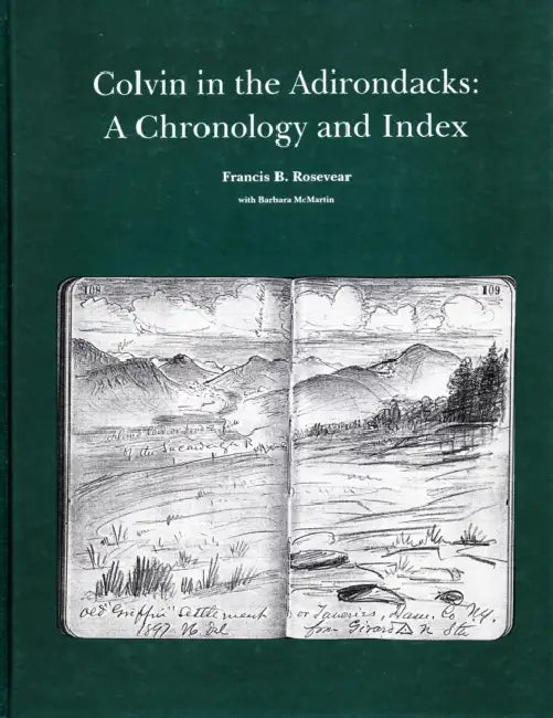 Colvin in the Adirondacks: A Chronology and Index by Francis B. Rosevear